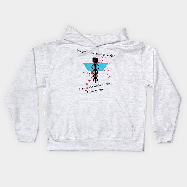 Wanted a vaccine-free world? Kids Hoodie by Life is Raph